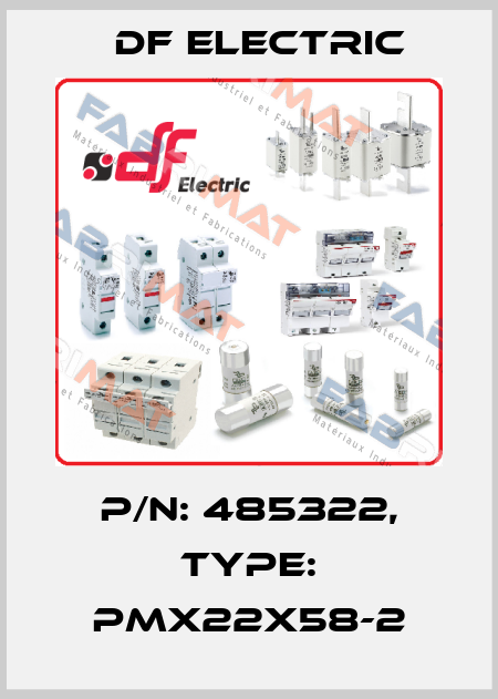 P/N: 485322, Type: PMX22X58-2 DF Electric