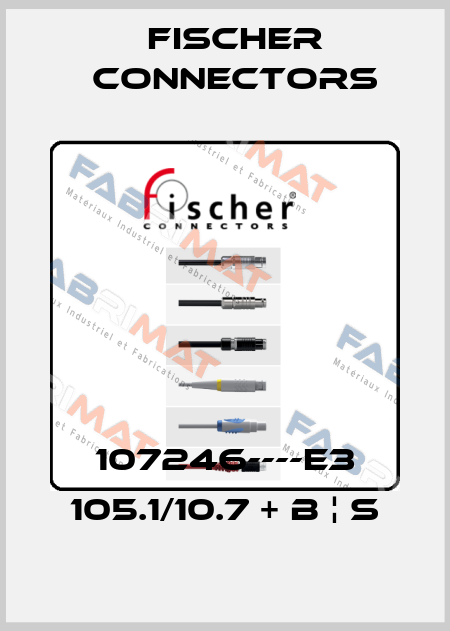 107246----E3 105.1/10.7 + B ¦ S Fischer Connectors