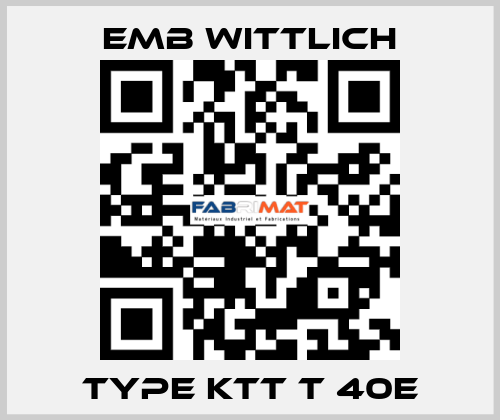Type KTT T 40E EMB Wittlich