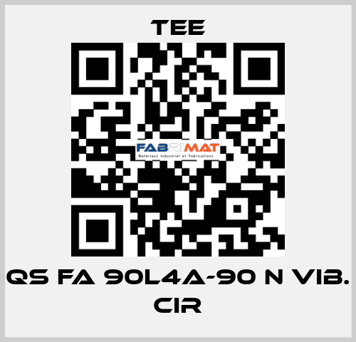 QS FA 90L4A-90 N Vib. CIR TEE