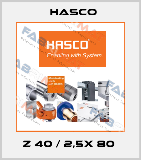 Z 40 / 2,5X 80  Hasco