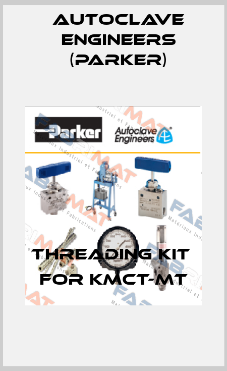 Threading Kit  for KMCT-MT Autoclave Engineers (Parker)