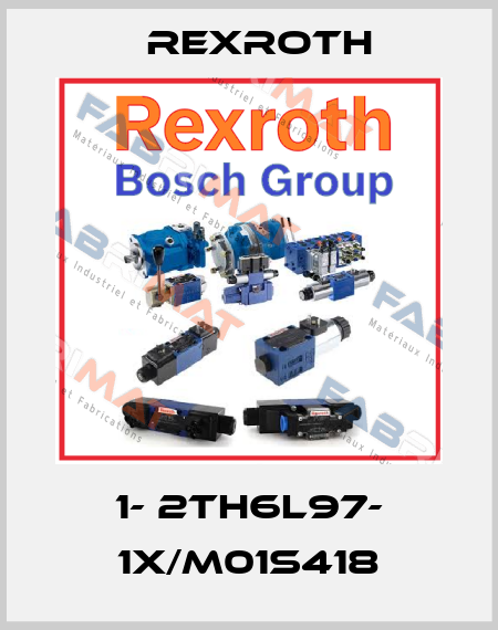 1- 2TH6L97- 1X/M01S418 Rexroth