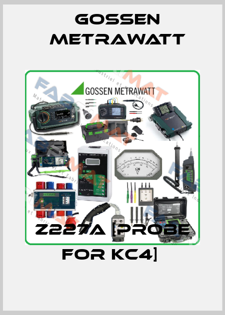 Z227A [PROBE FOR KC4]  Gossen Metrawatt