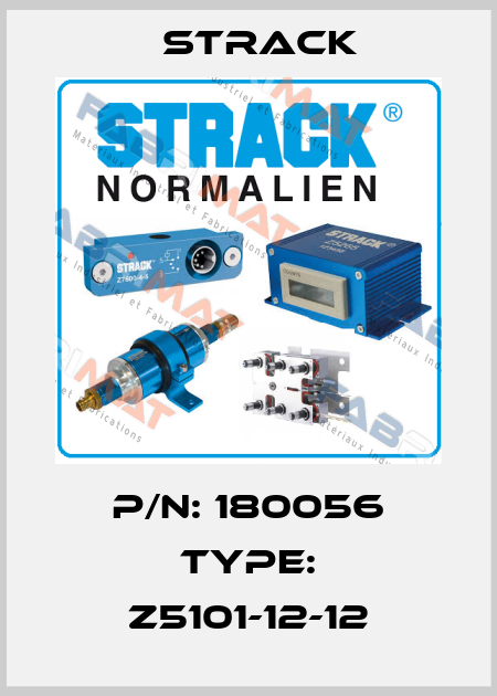 P/N: 180056 Type: Z5101-12-12 Strack