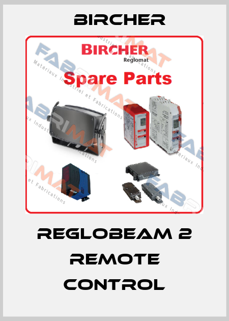 RegloBeam 2 Remote Control Bircher
