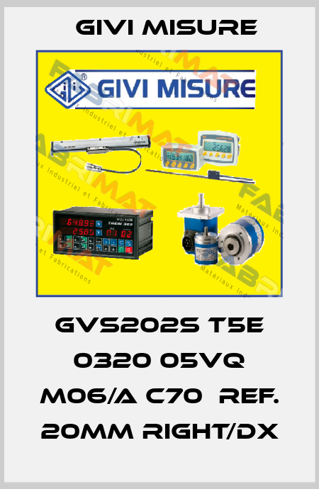 GVS202S T5E 0320 05VQ M06/A C70  Ref. 20mm Right/dx Givi Misure