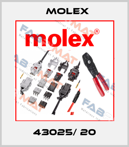 43025/ 20 Molex
