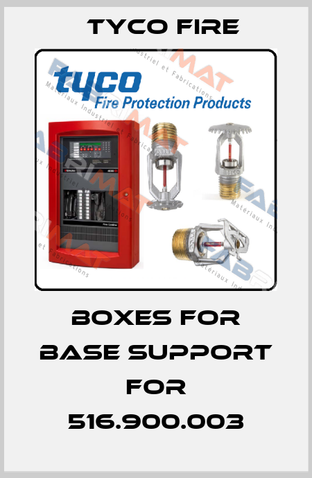 BOXES FOR BASE SUPPORT for 516.900.003 Tyco Fire