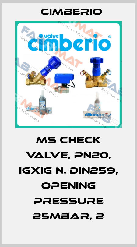 MS check valve, PN20, IGXiG n. DIN259, opening pressure 25mbar, 2 Cimberio