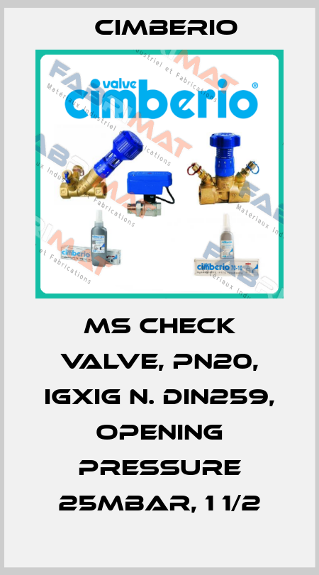 MS check valve, PN20, IGXiG n. DIN259, opening pressure 25mbar, 1 1/2 Cimberio