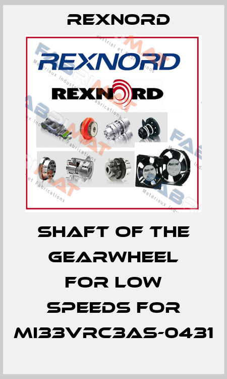 Shaft of the gearwheel for low speeds for MI33VRC3AS-0431 Rexnord