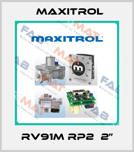 RV91M RP2  2” Maxitrol