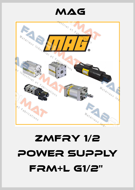 ZMFRY 1/2 POWER SUPPLY FRM+L G1/2"  Mag