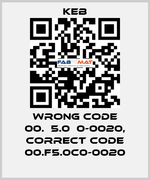 wrong code 00.А5.0С0-0020, correct code 00.F5.0C0-0020 KEB