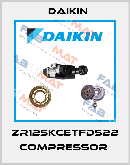 ZR125KCETFD522 COMPRESSOR  Daikin