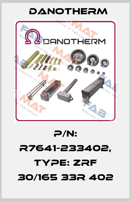 P/N: R7641-233402, Type: ZRF 30/165 33R 402 Danotherm