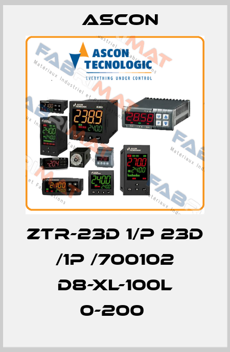 ZTR-23D 1/P 23D /1P /700102 D8-XL-100L 0-200  Ascon