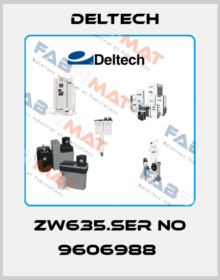 ZW635.SER NO 9606988  Deltech