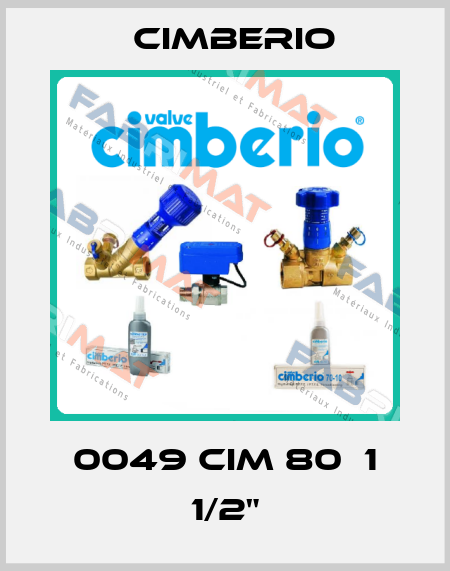 0049 CIM 80  1 1/2" Cimberio