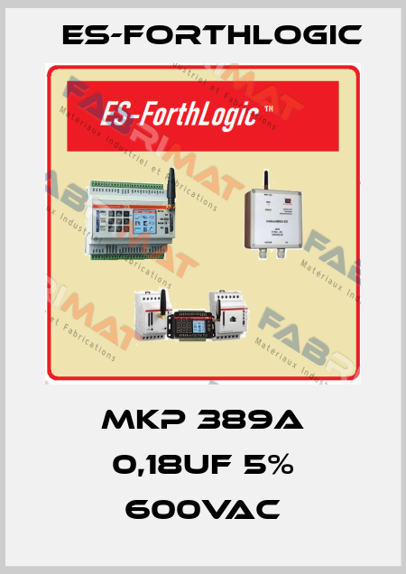MKP 389A 0,18uF 5% 600VAC ES-ForthLogic