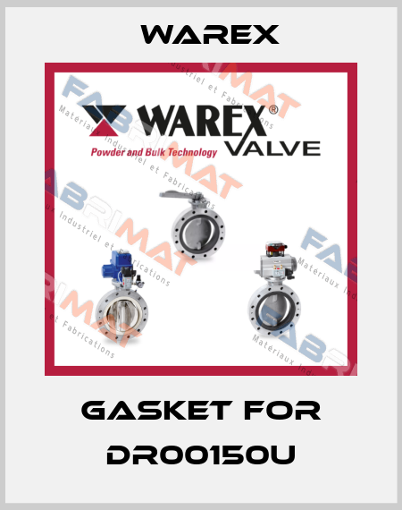 gasket for DR00150U Warex