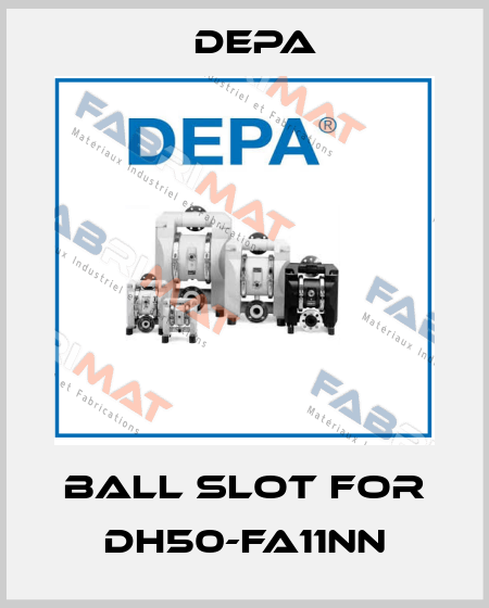ball slot for DH50-FA11NN Depa