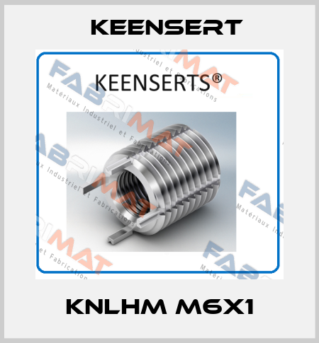 KNLHM M6X1 Keensert