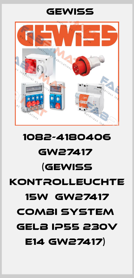 1082-4180406 GW27417  (Gewiss Kontrolleuchte 15W  GW27417 COMBI SYSTEM  gelb IP55 230V E14 GW27417)  Gewiss