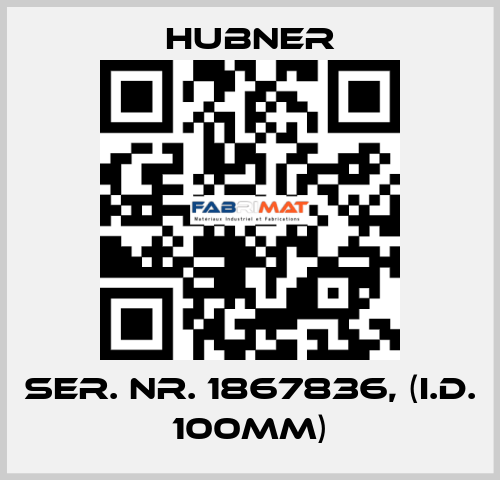 Ser. Nr. 1867836, (I.D. 100mm) HUBNER