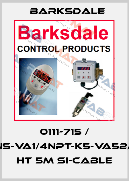 0111-715 / UNS-VA1/4NPT-K5-VA52/3- HT 5m Si-cable Barksdale
