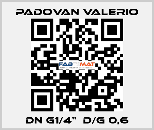 DN G1/4"  D/G 0,6 PADOVAN VALERIO