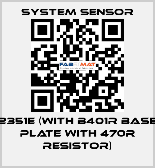 2351E (With B401R Base Plate With 470R Resistor) System Sensor