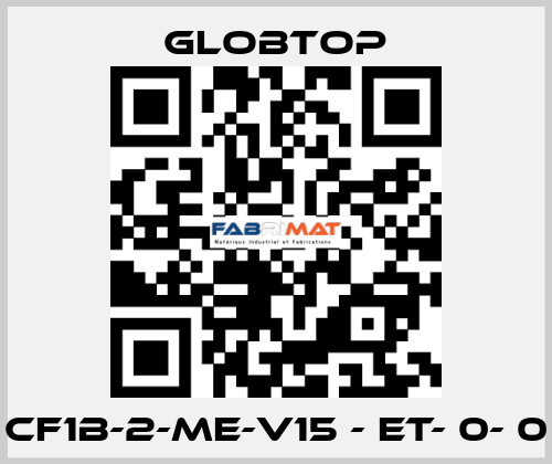 CF1B-2-ME-V15 - ET- 0- 0 Globtop