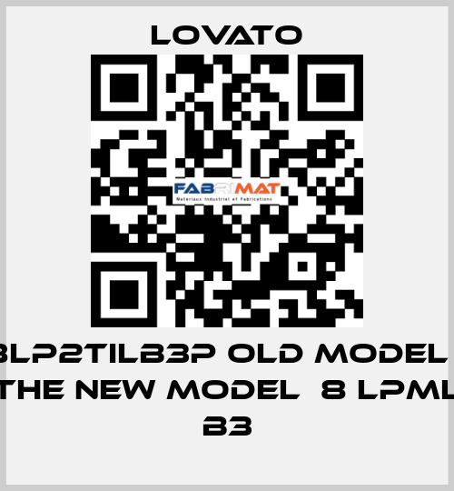 8LP2TILB3P old model / the new model  8 LPML B3 Lovato