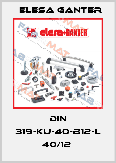DIN 319-KU-40-B12-L 40/12  Elesa Ganter