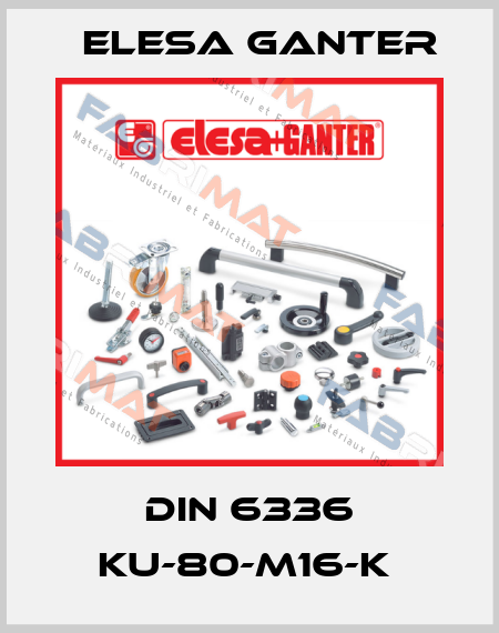 DIN 6336 KU-80-M16-K  Elesa Ganter