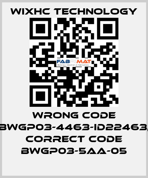 wrong code BWGP03-4463-ID22463, correct code BWGP03-5AA-05 Wixhc Technology