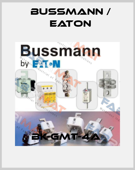 BK-GMT-4A  BUSSMANN / EATON