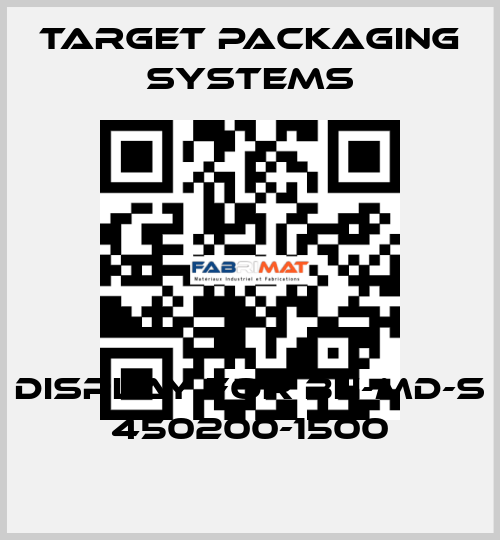 display for BH-MD-S 450200-1500 TARGET PACKAGING SYSTEMS