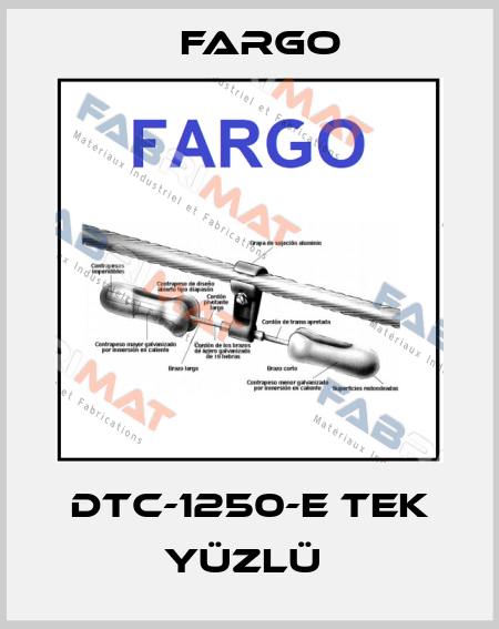 DTC-1250-E TEK YÜZLÜ  Fargo
