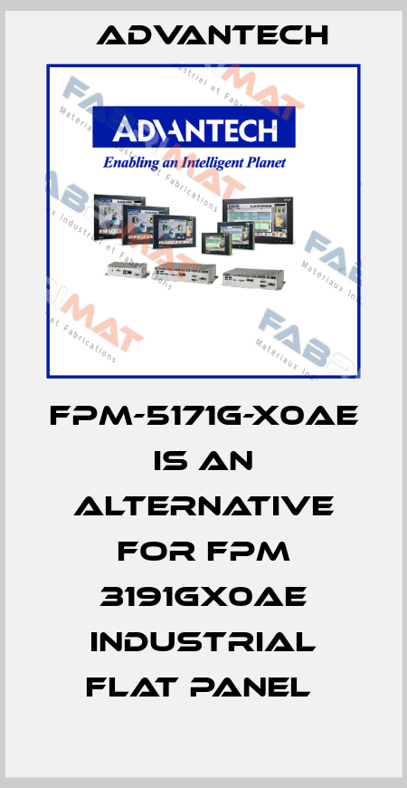 FPM-5171G-X0AE is an alternative for FPM 3191GX0AE Industrial Flat Panel  Advantech