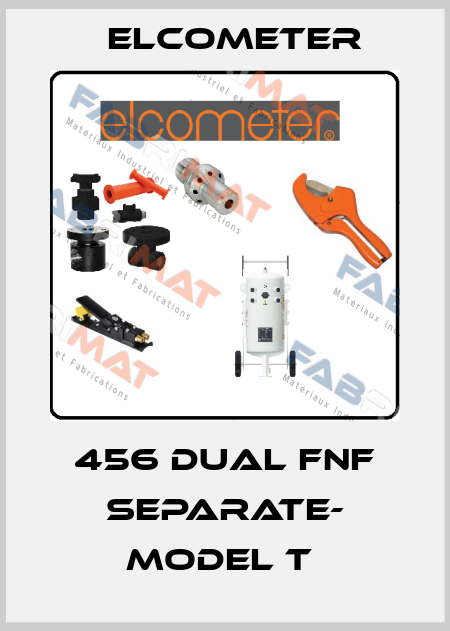 456 Dual Fnf Separate- Model T  Elcometer