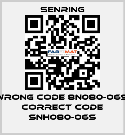 wrong code 8N080-06S, correct code SNH080-06S SENRING