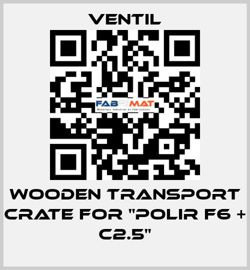 Wooden transport crate for "Polir F6 + C2.5" Ventil