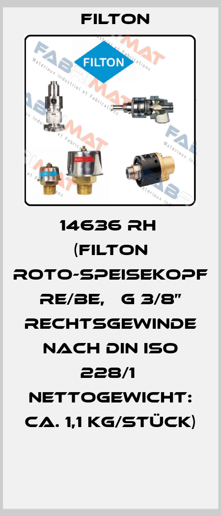 14636 RH  (FILTON Roto-Speisekopf RE/BE,   G 3/8” Rechtsgewinde nach DIN ISO 228/1  Nettogewicht: ca. 1,1 kg/Stück)  Filton
