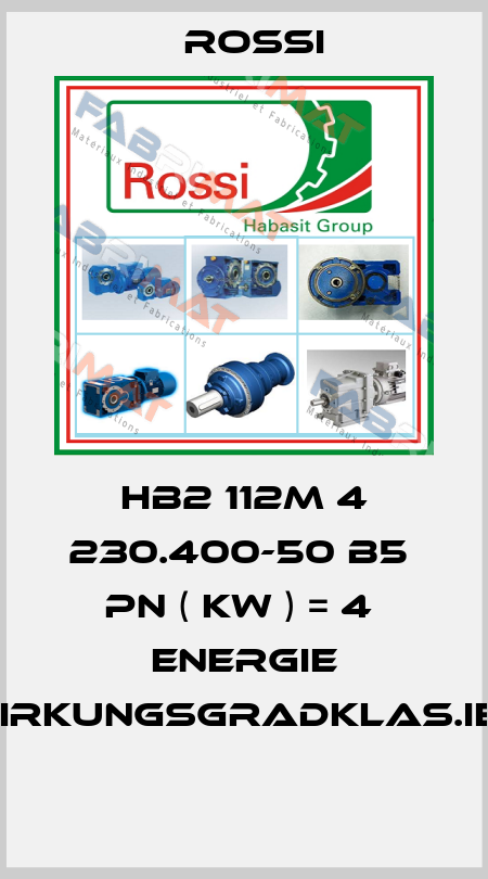 HB2 112M 4 230.400-50 B5  Pn ( kW ) = 4  Energie Wirkungsgradklas.IE2  Rossi