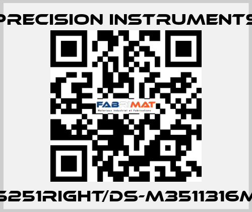 PRE5251RIGHT/DS-M3511316MG1/4 Precision Instruments