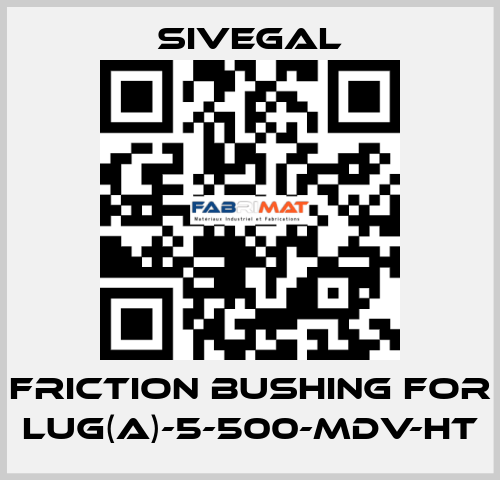 Friction Bushing for LUG(A)-5-500-MDV-HT SIVEGAL