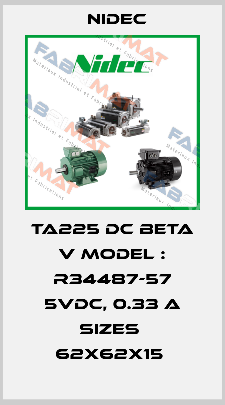 TA225 DC BETA V Model : R34487-57 5VDC, 0.33 A SIZES  62x62x15  Nidec